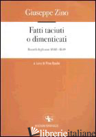 FATTI TACIUTI O DIMENTICATI. RICORDI DEGLI ANNI 1848-1849 - ZINO GIUSEPPE; BASILE P. (CUR.)