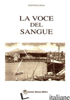 VOCE DEL SANGUE (LA) - RAIA RAFFAELE; STORCHI M. R. (CUR.)