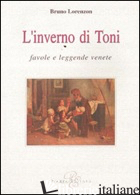 INVERNO DI TONI. FAVOLE E LEGGENDE VENETE (L') - LORENZON BRUNO