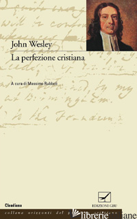 PERFEZIONE CRISTIANA (LA) - WESLEY JOHN; RUBBOLI M. (CUR.)