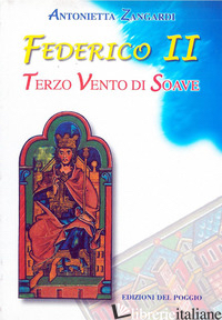 FEDERICO II. TERZO VENTO DI SOAVE. CON CD-ROM - ZANGARDI ANTONIETTA