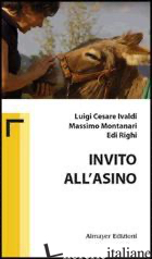 INVITO ALL'ASINO - IVALDI LUIGI C.; MONTANARI MASSIMO; RIGHI EDI; CAFFARO L. M. (CUR.)