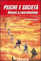 PSICHE E SOCIETA'. GENESI E COEVOLUZIONE - CESA BIANCHI GIANNI