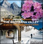 BREMBANA VALLEY. HISTORY NATURE FLAVOURS SPORT AS YOU'VE NEVER EXPERIENCED IT BE - TORRIANI MARTA GAIA