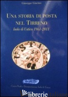 STORIA DI POSTA NEL TIRRENO. ISOLA DI USTICA 1861-2011 (UNA) - GIACINO GIUSEPPE