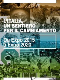 ITALIA, UN SENTIERO PER IL CAMBIAMENTO. DA EXPO 2015 A EXPO 2020 (L') - 