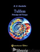 TULILEM. PRINCIPE DEL TEMPO - GARDELLA E. S.