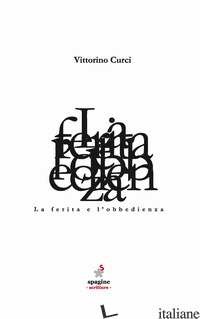 FERITA E L'OBBEDIENZA (LA) - CURCI VITTORINO