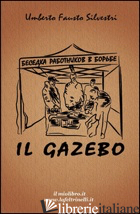 GAZEBO (IL) - SILVESTRI UMBERTO FAUSTO