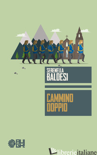 CAMMINO DOPPIO - BALDESI SERENELLA