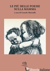 PIU' BELLE POESIE SULLA MAMMA (LE) - MASTRULLO G. (CUR.)