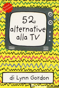 52 ALTERNATIVE ALLA TV. CARTE. NUOVA EDIZ. - GORDON LYNN