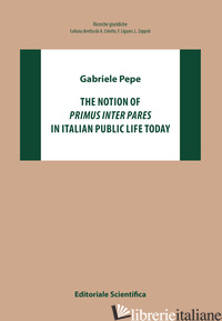NOTION OF «PRIMUS INTER PARES» IN ITALIAN PUBLIC LIFE TODAY (THE) - PEPE GABRIELE