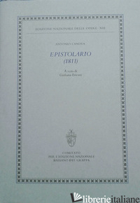 EPISTOLARIO (1811) - CANOVA ANTONIO; ERICANI G. (CUR.)