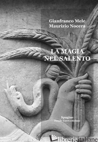 MAGIA NEL SALENTO (LA) - MELE GIANFRANCO; NOCERA M. (CUR.)