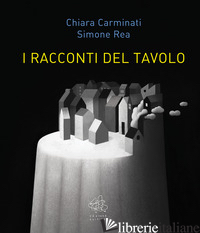 RACCONTI DEL TAVOLO (I) - CARMINATI CHIARA; REA SIMONE