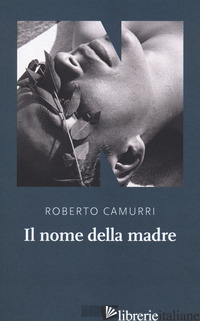 NOME DELLA MADRE (IL) - CAMURRI ROBERTO