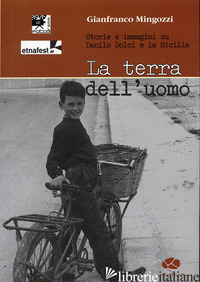 TERRA DELL'UOMO. STORIE E IMMAGINI SU DANILO DOLCI E LA SICILIA. CON DVD (LA) - MINGOZZI GIANFRANCO; GESU' S. (CUR.)