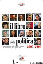 LIBRO DELLA POLITICA 2007-2008. L'ANNO PIU' LUNGO DELLA POLITICA ITALIANA E LA R - CORTE M. (CUR.); REPETTO D. (CUR.)