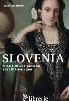 SLOVENIA. STORIA DI UNA GIOVANE IDENTITA' EUROPEA - HOSLER JOACHIM