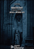 MAGISTER DIXIT. LA LEGGENDA DI JACULA E ANTONIUS REX - VITOLO EDUARDO