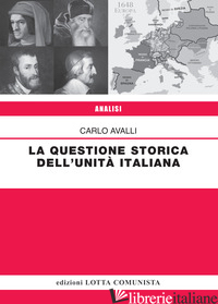 QUESTIONE STORICA DELL'UNITA' ITALIANA (LA) - AVALLI CARLO