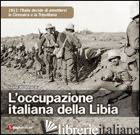 OCCUPAZIONE ITALIANA DELLA LIBIA. 1911: L'ITALIA DECIDE DI ANNETTERSI LA CIRENAI - VERONESE LEONE JR.