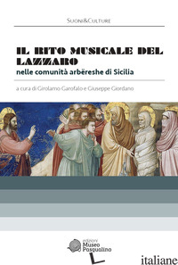RITO MUSICALE DEL LAZZARO NELLE COMUNITA' ARBERESHE DI SICILIA. CON CD-ROM (IL) - GAROFALO G. (CUR.); GIORDANO G. (CUR.)