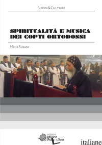 SPIRITUALITA' E MUSICA DEI COPTI ORTODOSSI. CON CD-ROM - RIZZUTO MARIA