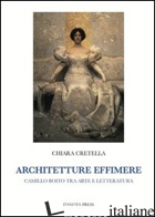 ARCHITETTURE EFFIMERE. CAMILLO BOITO TRA ARTE E LETTERATURA - CRETELLA CHIARA