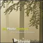 BIO PHOTO CONTEST 2014. THE TEMPERATE FORESTS. EDIZ. MULTILINGUE - 