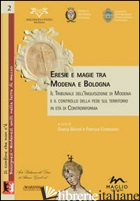 ERESIE E MAGIE TRA MODENA E BOLOGNA. IL TRIBUNALE DELL'INQUISIZIONE DI MODENA E  - BIONDI G. (CUR.); CREMONINI P. (CUR.)