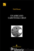 AFRICANO CADUTO DAL CIELO (UN) - HASSAN FATHI; ANGELUCCI A. (CUR.)
