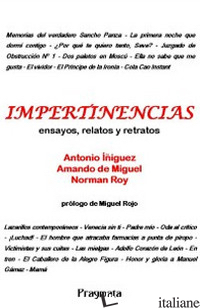 IMPERTINENCIAS. ENSAYOS, RELATOS Y RETRATOS - ROY NORMAN; DE MIGUEL ARMANDO; INIGUEZ ANTONIO