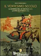 VENTESIMO SECOLO. LA GUERRA DEL XX SECOLO (1887)-LA VITA ELETTRICA (1890) (IL) - ROBIDA ALBERT; BRUNORO G. (CUR.); SPIRITELLI F. (CUR.)
