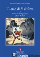 UOMO DI FIL DI FERRO (L') - CIRO KAHN; RODIA E. (CUR.)