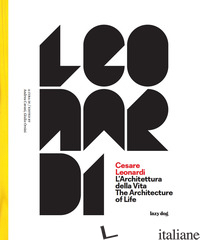 CESARE LEONARDI. L'ARCHITETTURA DELLA VITA-THE ARCHITECTURE OF LIFE. CATALOGO DE - CAVANI A. (CUR.); ORSINI G. (CUR.)