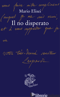 NO DISPERATO (IL) - ELISEI MARIO