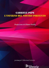 INFERNO DEL NOSTRO PORTENTO (L') - PEPE GABRIELE