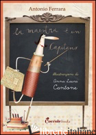 MAESTRA E' UN CAPITANO (LA) - FERRARA ANTONIO; VALENTE D. (CUR.); CASELLA G. (CUR.)