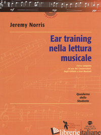 EAR TRAINING NELLA LETTURA MUSICALE. QUADERNO DELLO STUDENTE. CORSO COMPLETO A U - NORRIS JEREMY