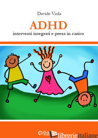 ADHD. INTERVENTI INTEGRATI E PRESA IN CARICO - VIOLA DAVIDE