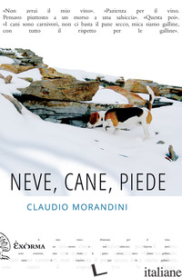 NEVE, CANE, PIEDE - MORANDINI CLAUDIO