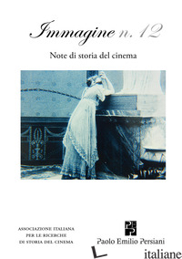 IMMAGINE. NOTE DI STORIA DEL CINEMA. VOL. 12 - MAZZEI L. (CUR.)