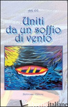 UNITI DA UN SOFFIO DI VENTO - MUSELLA M. (CUR.)