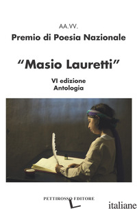 PREMIO NAZIONALE DI POESIA MASIO LAURETTI 6ª EDIZIONE. ANTOLOGIA - 