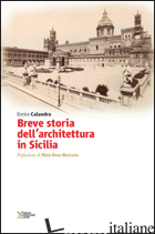 BREVE STORIA DELL'ARCHITETTURA IN SICILIA - CALANDRA ENRICO; MANCUSO M. R. (CUR.)