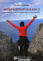 #STEPTOSTOPVIOLENCE UN CAMMINO IN MEMORIA DELLE VITTIME DI FEMMINICIDIO - ANDRIOLA GRAZIA