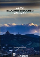 RACCONTI BOLOGNESI. VOL. 2 - ANDRINI S. (CUR.)