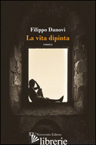 VITA DIPINTA (LA) - DANOVI FILIPPO